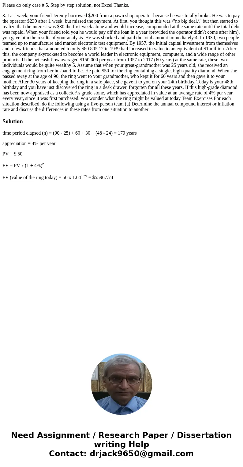 Please do only case # 5. Step by step solution, not Excel Thanks. 3. Last week, your friend Jeremy borrowed $200 from a pawn shop operator because he was totall Please do only case # 5. Step by step solution, not Excel Thanks. 3. Last week, your friend Jeremy borrowed $200 from a pawn shop operator because he was totall