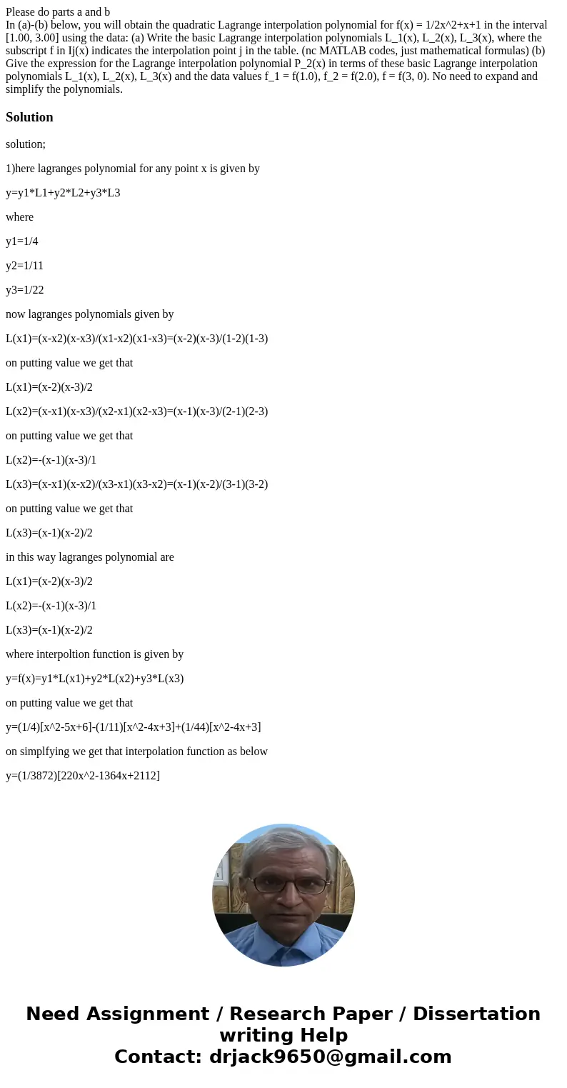 Please do parts a and b In (a)-(b) below, you will obtain the quadratic Lagrange interpolation polynomial for f(x) = 1/2x^2+x+1 in the interval [1.00, 3.00] usi