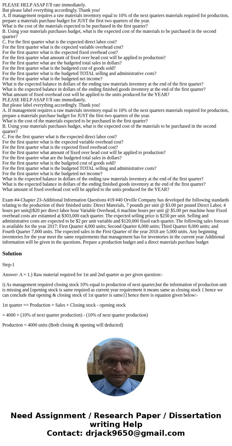 PLEASE HELP ASAP I\'ll rate immediately. But please label everything accordingly. Thank you! A. If management requires a raw materials inventory equal to 10% o  PLEASE HELP ASAP I\'ll rate immediately. But please label everything accordingly. Thank you! A. If management requires a raw materials inventory equal to 10% o