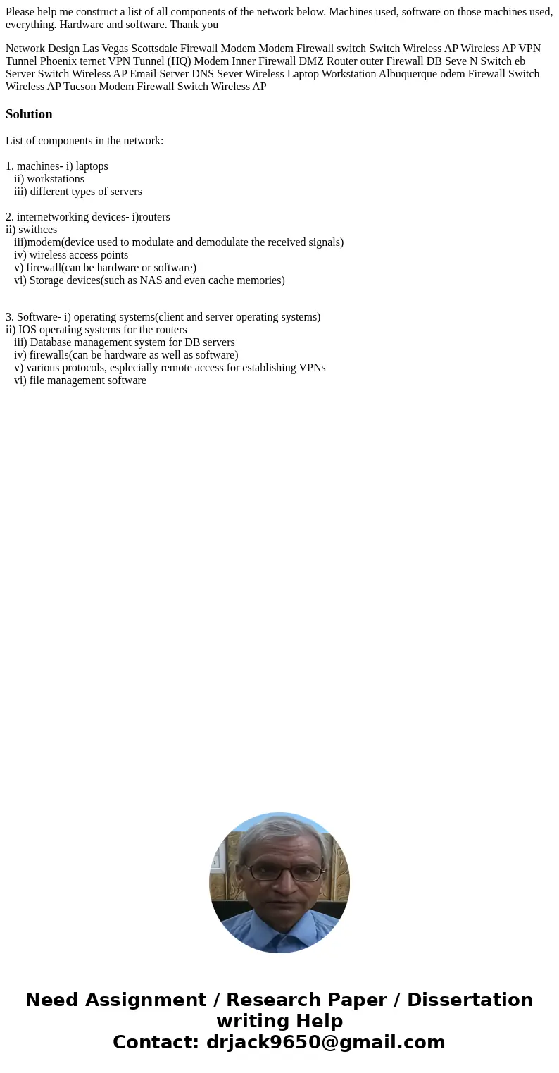 Please help me construct a list of all components of the network below. Machines used, software on those machines used, everything. Hardware and software. Thank Please help me construct a list of all components of the network below. Machines used, software on those machines used, everything. Hardware and software. Thank