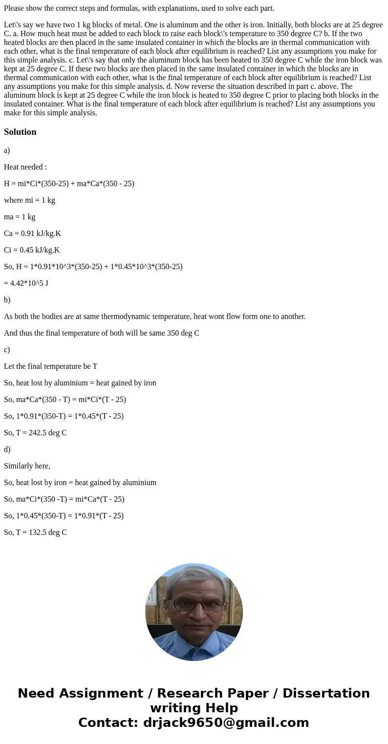 Please show the correct steps and formulas, with explanations, used to solve each part. Let\'s say we have two 1 kg blocks of metal. One is aluminum and the oth Please show the correct steps and formulas, with explanations, used to solve each part. Let\'s say we have two 1 kg blocks of metal. One is aluminum and the oth