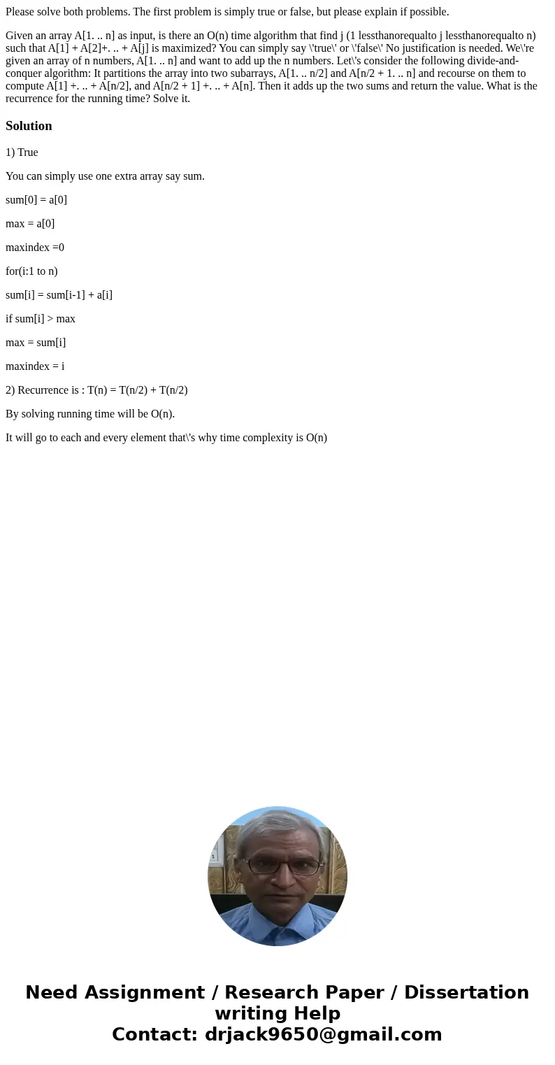 Please solve both problems. The first problem is simply true or false, but please explain if possible. Given an array A[1. .. n] as input, is there an O(n) time