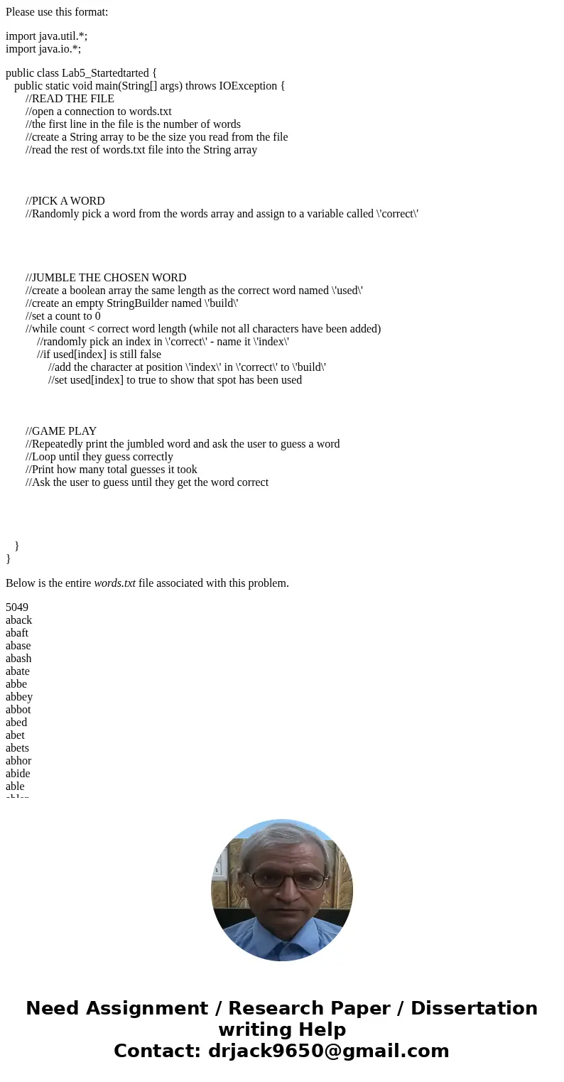 Please use this format: import java.util.*; import java.io.*; public class Lab5_Startedtarted { public static void main(String[] args) throws IOException { //RE
