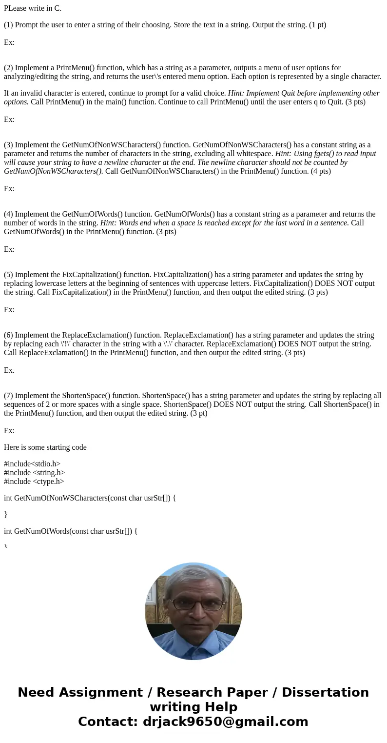 PLease write in C. (1) Prompt the user to enter a string of their choosing. Store the text in a string. Output the string. (1 pt) Ex: (2) Implement a PrintMenu( PLease write in C. (1) Prompt the user to enter a string of their choosing. Store the text in a string. Output the string. (1 pt) Ex: (2) Implement a PrintMenu(