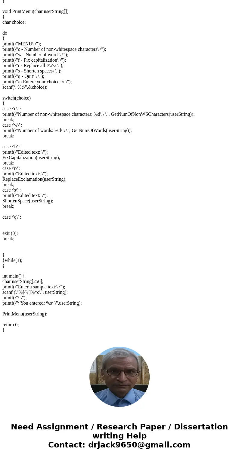 PLease write in C. (1) Prompt the user to enter a string of their choosing. Store the text in a string. Output the string. (1 pt) Ex: (2) Implement a PrintMenu( PLease write in C. (1) Prompt the user to enter a string of their choosing. Store the text in a string. Output the string. (1 pt) Ex: (2) Implement a PrintMenu(
