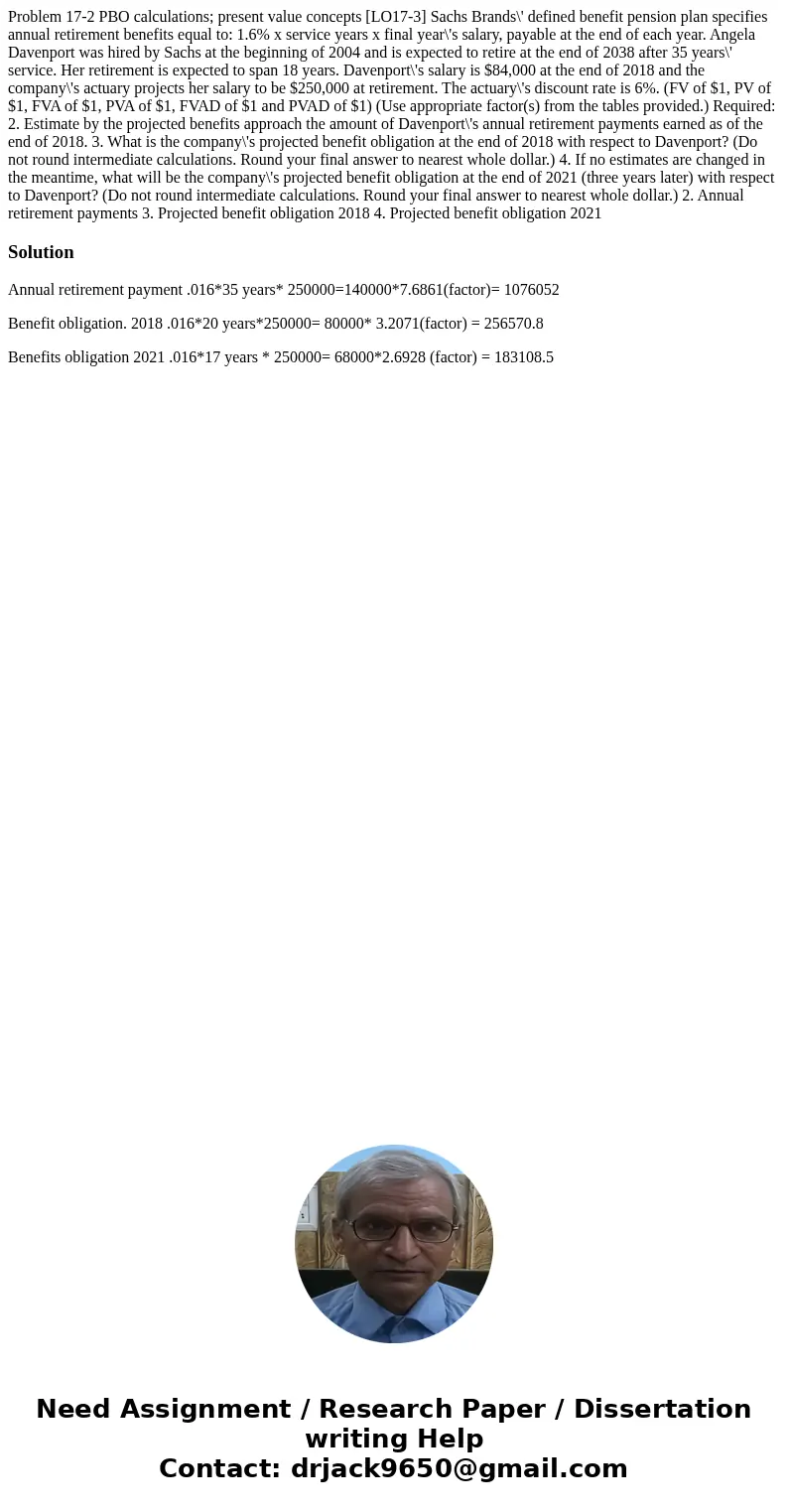  Problem 17-2 PBO calculations; present value concepts [LO17-3] Sachs Brands\' defined benefit pension plan specifies annual retirement benefits equal to: 1.6% 