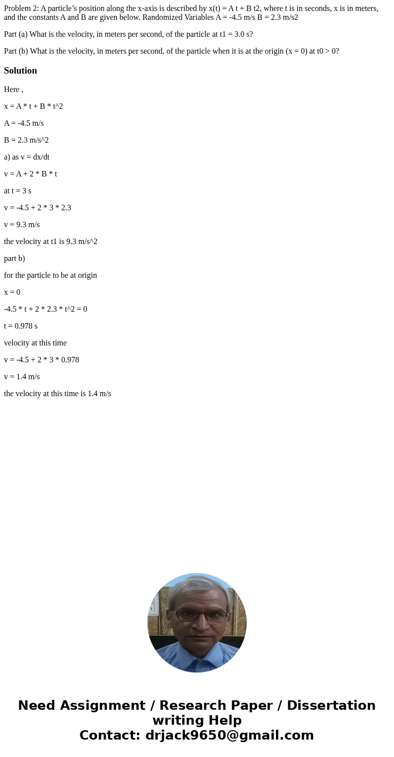 Problem 2: A particle’s position along the x-axis is described by x(t) = A t + B t2, where t is in seconds, x is in meters, and the constants A and B are given  Problem 2: A particle’s position along the x-axis is described by x(t) = A t + B t2, where t is in seconds, x is in meters, and the constants A and B are given