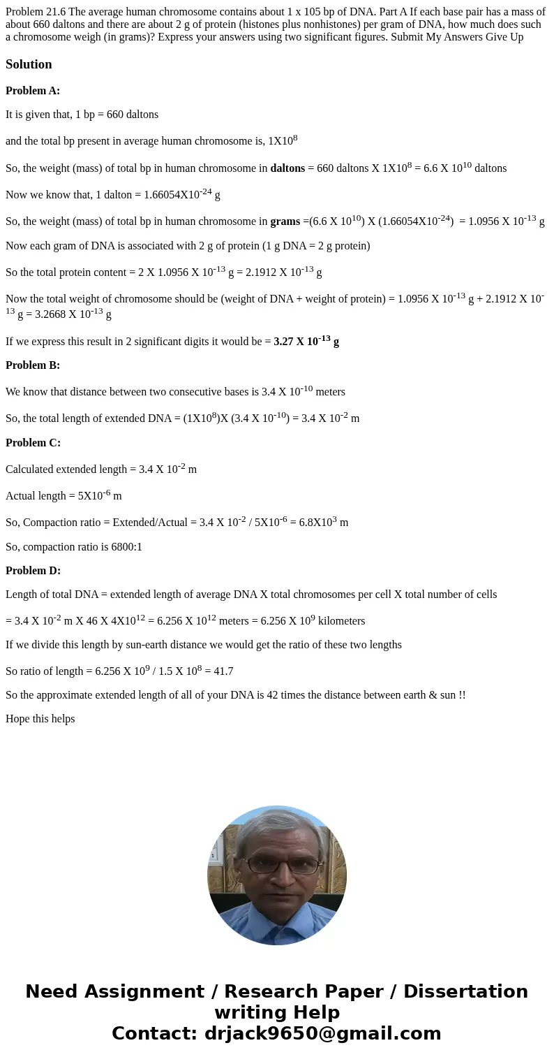 Problem 21.6 The average human chromosome contains about 1 x 105 bp of DNA. Part A If each base pair has a mass of about 660 daltons and there are about 2 g of  Problem 21.6 The average human chromosome contains about 1 x 105 bp of DNA. Part A If each base pair has a mass of about 660 daltons and there are about 2 g of