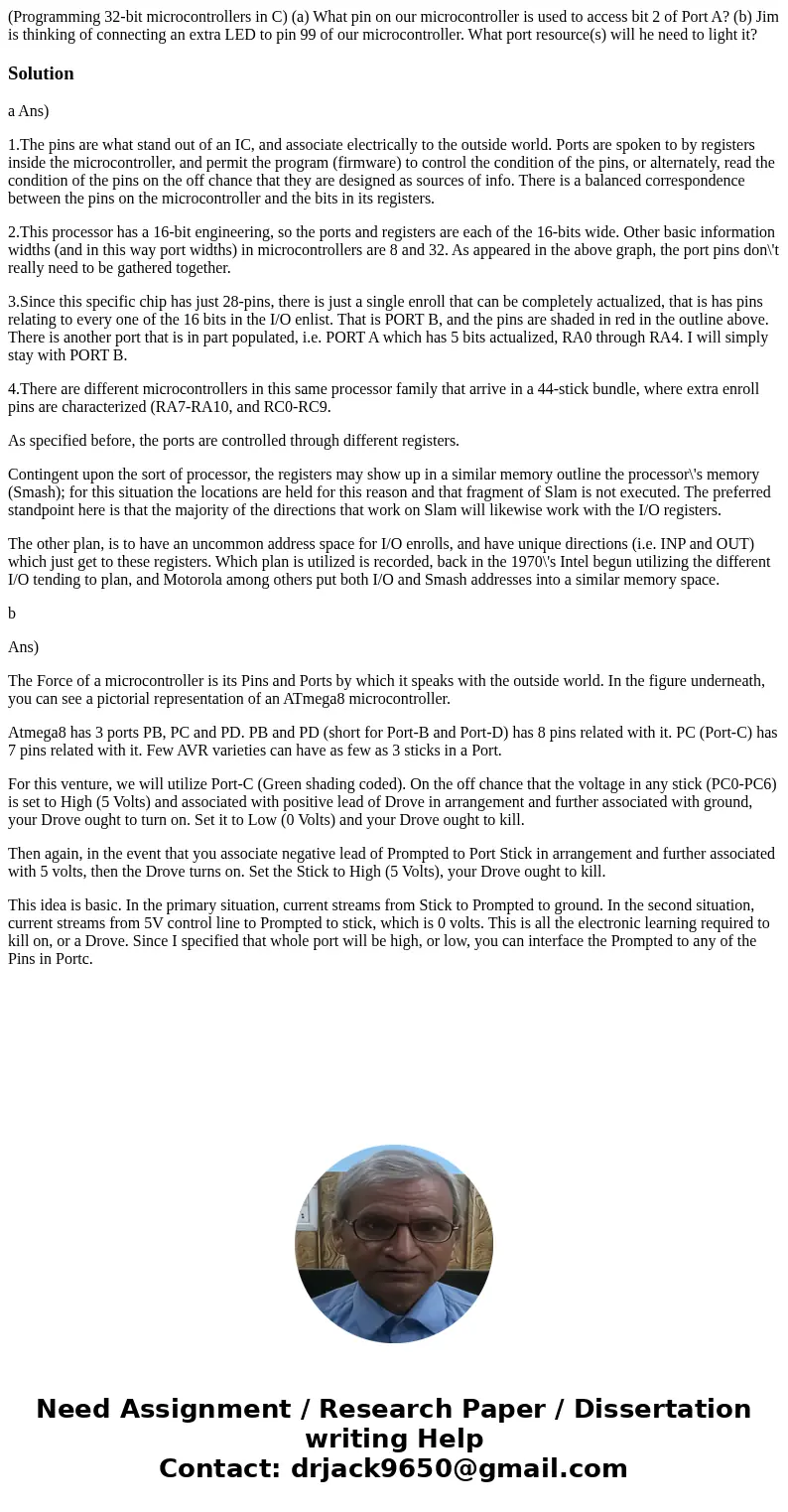 (Programming 32-bit microcontrollers in C) (a) What pin on our microcontroller is used to access bit 2 of Port A? (b) Jim is thinking of connecting an extra LED (Programming 32-bit microcontrollers in C) (a) What pin on our microcontroller is used to access bit 2 of Port A? (b) Jim is thinking of connecting an extra LED