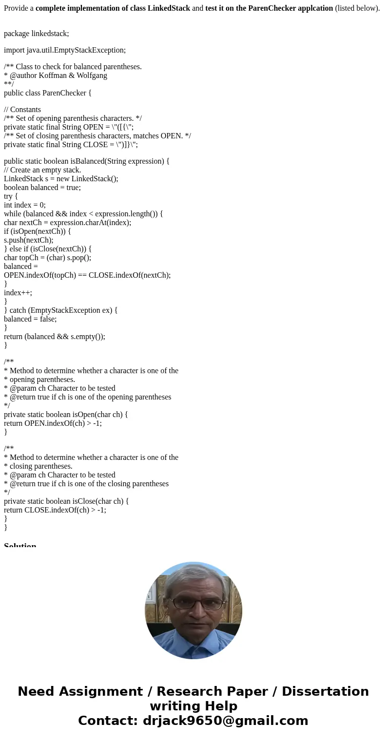 Provide a complete implementation of class LinkedStack and test it on the ParenChecker applcation (listed below). package linkedstack; import java.util.EmptySta Provide a complete implementation of class LinkedStack and test it on the ParenChecker applcation (listed below). package linkedstack; import java.util.EmptySta