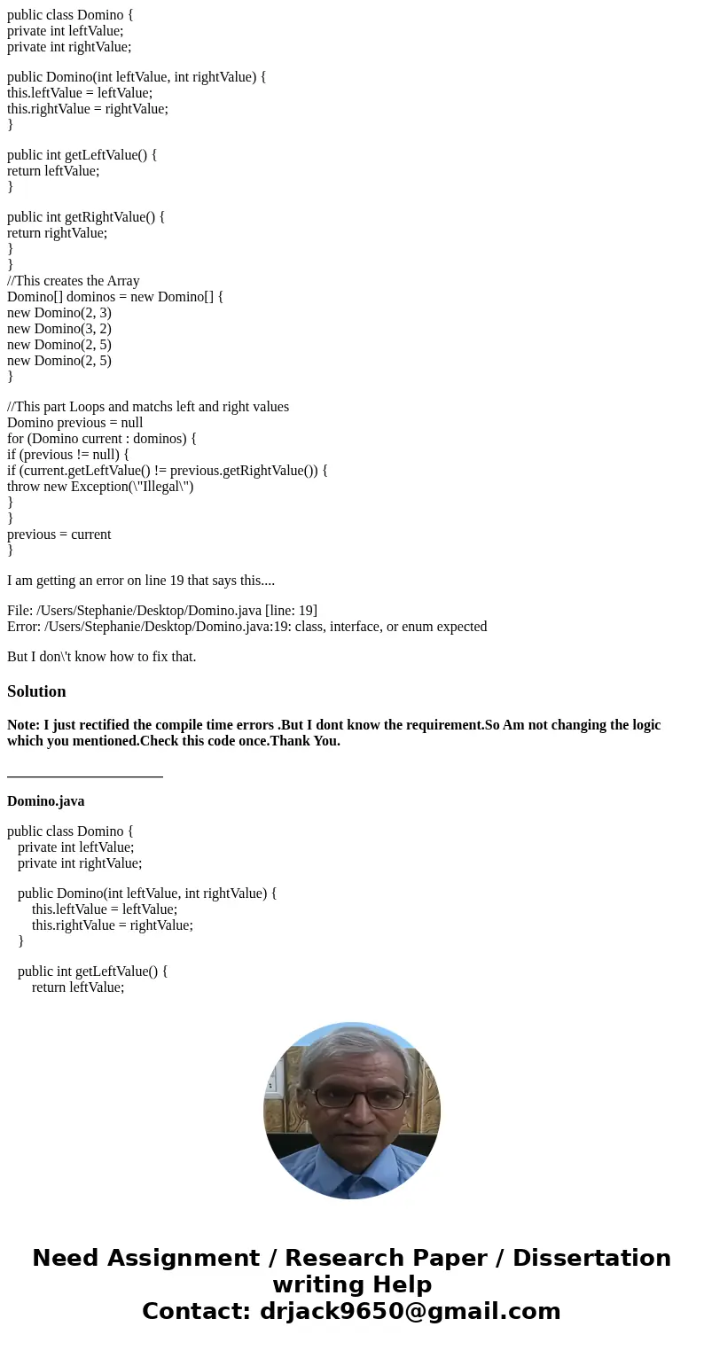 public class Domino { private int leftValue; private int rightValue; public Domino(int leftValue, int rightValue) { this.leftValue = leftValue; this.rightValue  public class Domino { private int leftValue; private int rightValue; public Domino(int leftValue, int rightValue) { this.leftValue = leftValue; this.rightValue