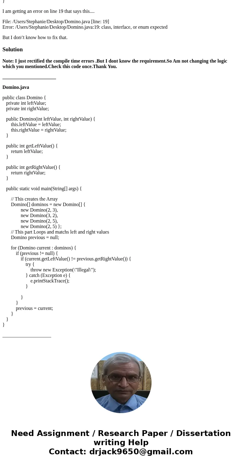 public class Domino { private int leftValue; private int rightValue; public Domino(int leftValue, int rightValue) { this.leftValue = leftValue; this.rightValue  public class Domino { private int leftValue; private int rightValue; public Domino(int leftValue, int rightValue) { this.leftValue = leftValue; this.rightValue