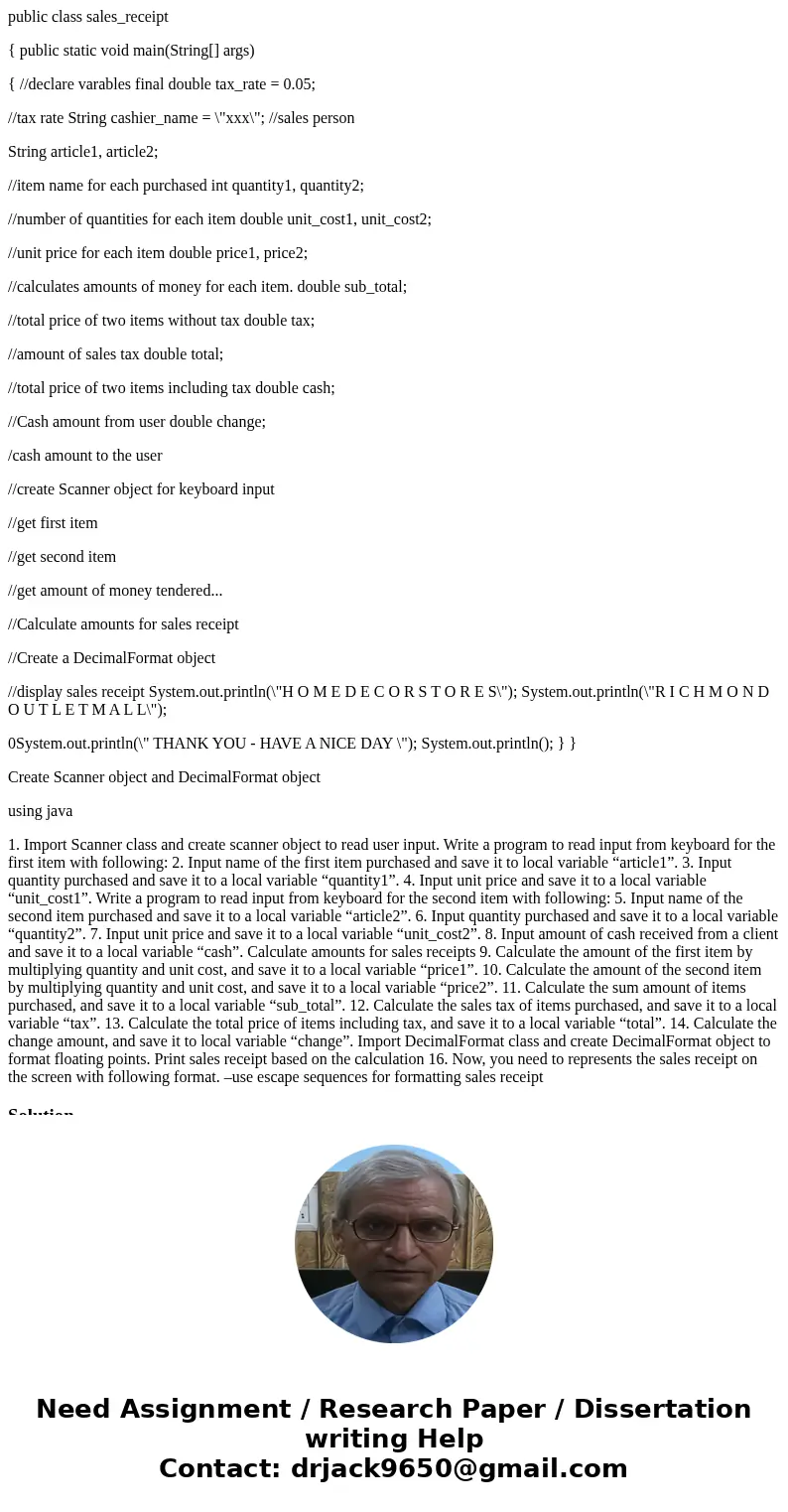 public class sales_receipt { public static void main(String[] args) { //declare varables final double tax_rate = 0.05; //tax rate String cashier_name = \