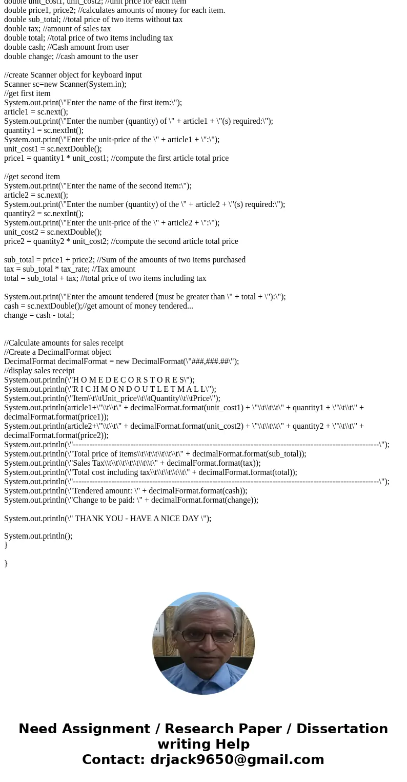 public class sales_receipt { public static void main(String[] args) { //declare varables final double tax_rate = 0.05; //tax rate String cashier_name = \