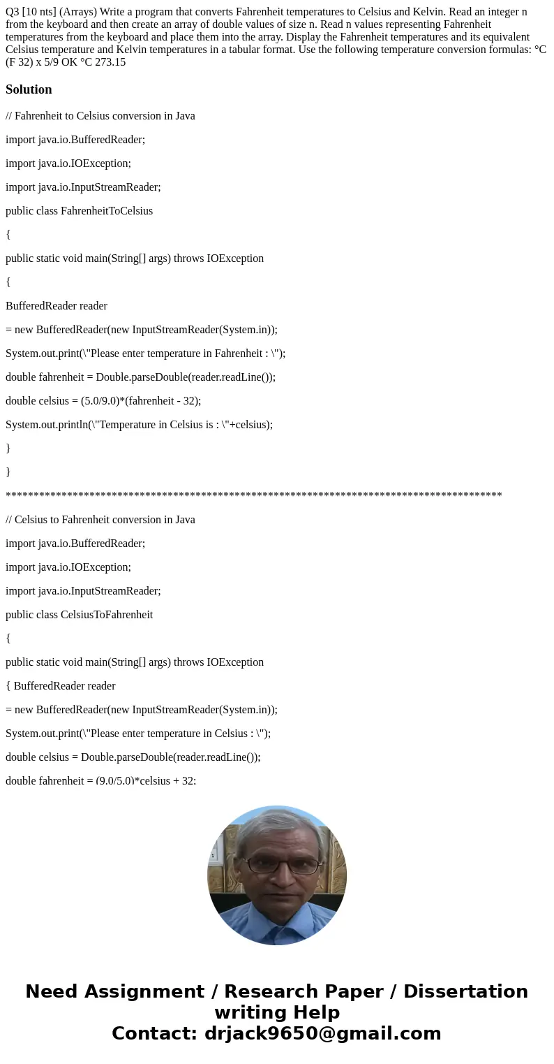  Q3 [10 nts] (Arrays) Write a program that converts Fahrenheit temperatures to Celsius and Kelvin. Read an integer n from the keyboard and then create an array 