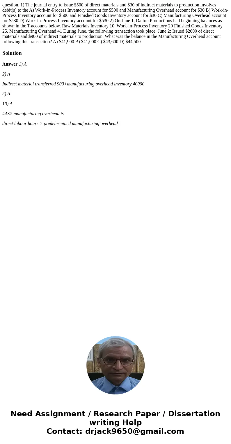 question. 1) The journal entry to issue $500 of direct materials and $30 of indirect materials to production involves debit(s) to the A) Work-in-Process Invent  question. 1) The journal entry to issue $500 of direct materials and $30 of indirect materials to production involves debit(s) to the A) Work-in-Process Invent