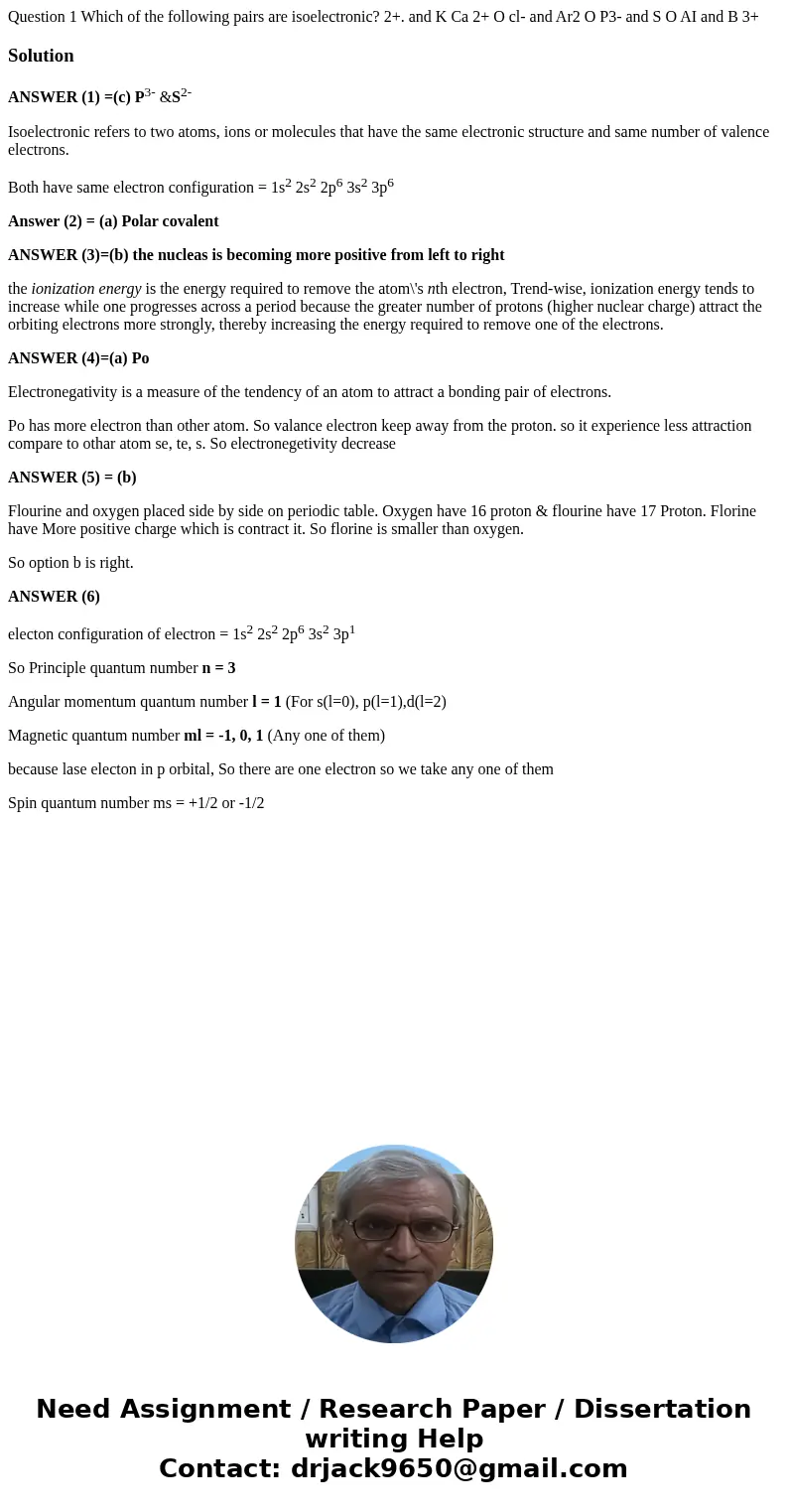 Question 1 Which of the following pairs are isoelectronic? 2+. and K Ca 2+ O cl- and Ar2 O P3- and S O AI and B 3+ SolutionANSWER (1) =(c) P3- &S2- Isoelec  Question 1 Which of the following pairs are isoelectronic? 2+. and K Ca 2+ O cl- and Ar2 O P3- and S O AI and B 3+ SolutionANSWER (1) =(c) P3- &S2- Isoelec