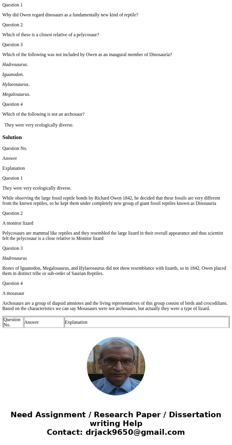 Question 1 Why did Owen regard dinosaurs as a fundamentally new kind of reptile? Question 2 Which of these is a closest relative of a pelycosaur? Question 3 Whi Question 1 Why did Owen regard dinosaurs as a fundamentally new kind of reptile? Question 2 Which of these is a closest relative of a pelycosaur? Question 3 Whi