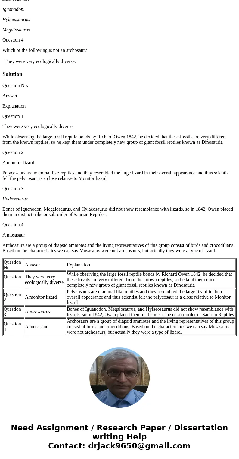 Question 1 Why did Owen regard dinosaurs as a fundamentally new kind of reptile? Question 2 Which of these is a closest relative of a pelycosaur? Question 3 Whi Question 1 Why did Owen regard dinosaurs as a fundamentally new kind of reptile? Question 2 Which of these is a closest relative of a pelycosaur? Question 3 Whi