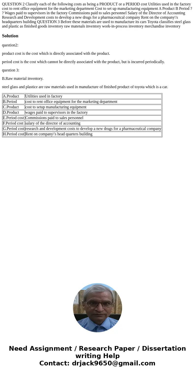 QUESTION 2 Classify each of the following costs as being a PRODUCT or a PERIOD cost Utilities used in the factory cost to rent office equipment for the marketi  QUESTION 2 Classify each of the following costs as being a PRODUCT or a PERIOD cost Utilities used in the factory cost to rent office equipment for the marketi