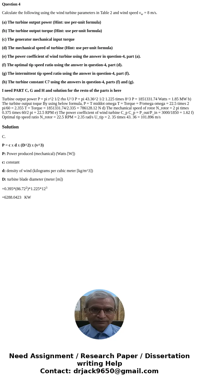 Question 4 Calculate the following using the wind turbine parameters in Table 2 and wind speed vw = 8 m/s. (a) The turbine output power (Hint: use per-unit form Question 4 Calculate the following using the wind turbine parameters in Table 2 and wind speed vw = 8 m/s. (a) The turbine output power (Hint: use per-unit form