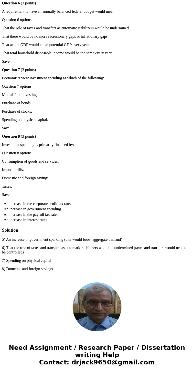 Question 5 (3 points) To address an output (recessionary) gap, the appropriate fiscal policy would be: Question 5 options: An increase in the corporate profit t Question 5 (3 points) To address an output (recessionary) gap, the appropriate fiscal policy would be: Question 5 options: An increase in the corporate profit t