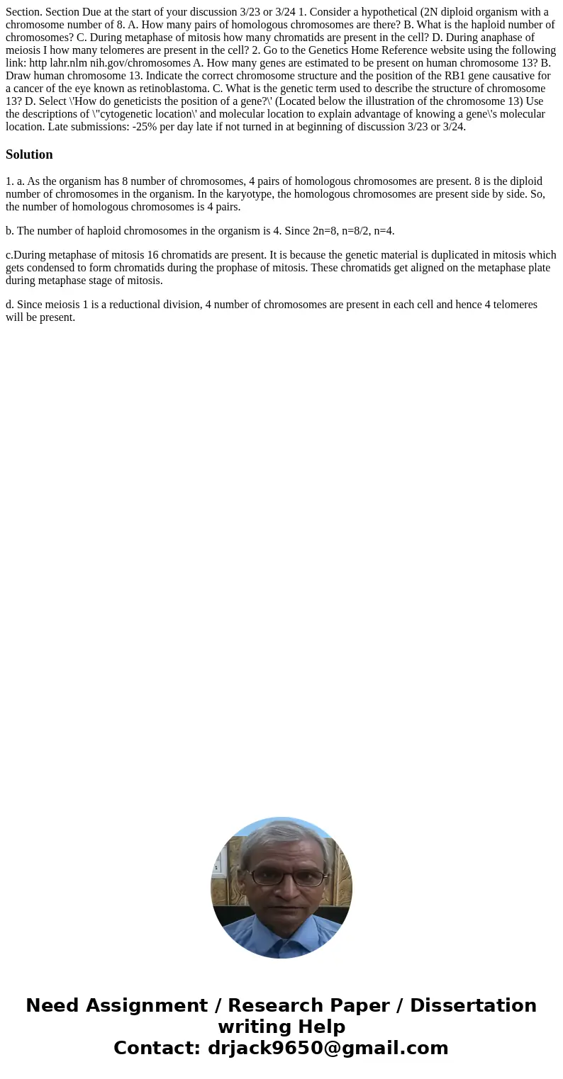  Section. Section Due at the start of your discussion 3/23 or 3/24 1. Consider a hypothetical (2N diploid organism with a chromosome number of 8. A. How many pa