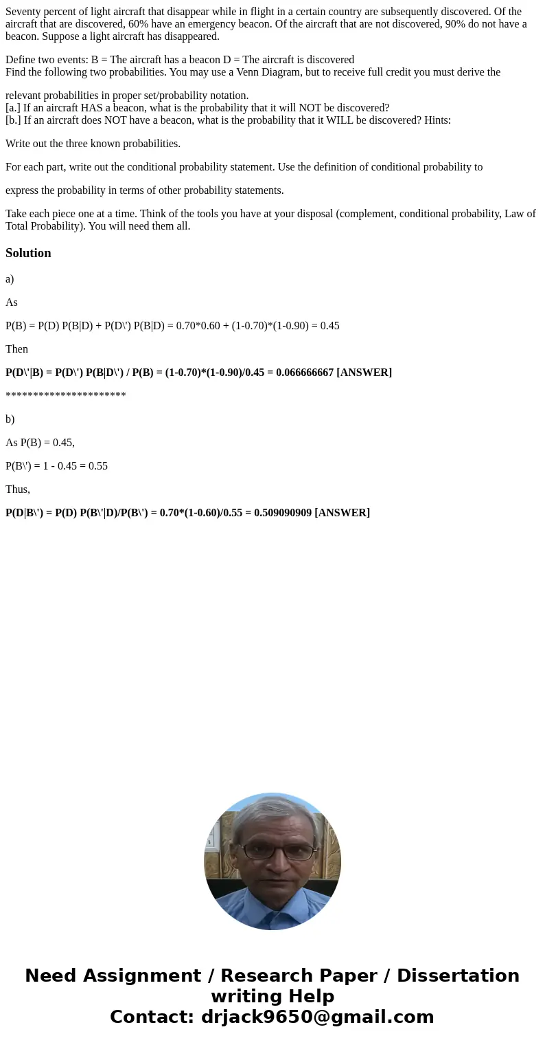 Seventy percent of light aircraft that disappear while in flight in a certain country are subsequently discovered. Of the aircraft that are discovered, 60% have Seventy percent of light aircraft that disappear while in flight in a certain country are subsequently discovered. Of the aircraft that are discovered, 60% have