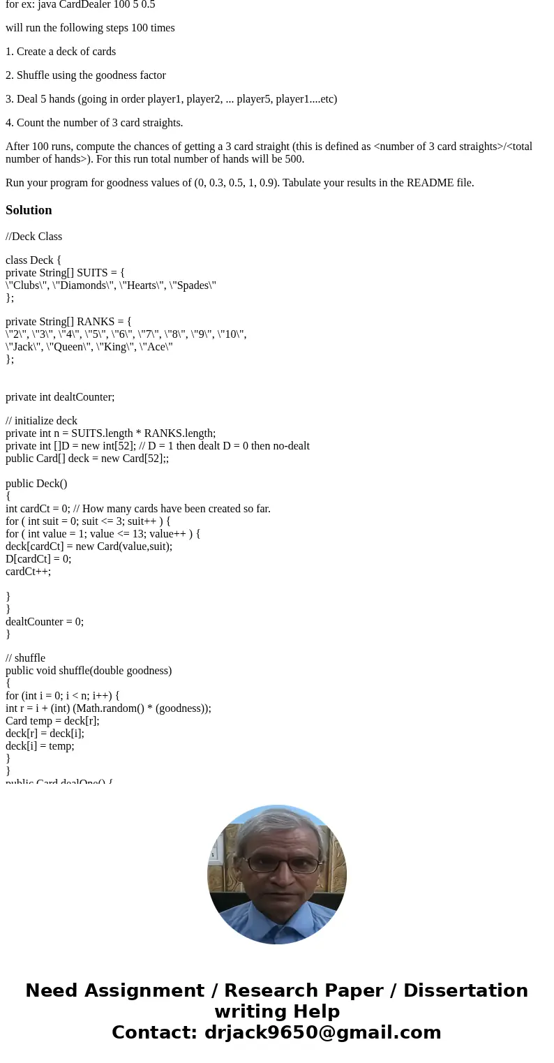 Shuffling JAVA Write an object oriented program with the following classes. === Deck === The Deck class represents a standard 52-card deck; Ace high Each card i Shuffling JAVA Write an object oriented program with the following classes. === Deck === The Deck class represents a standard 52-card deck; Ace high Each card i