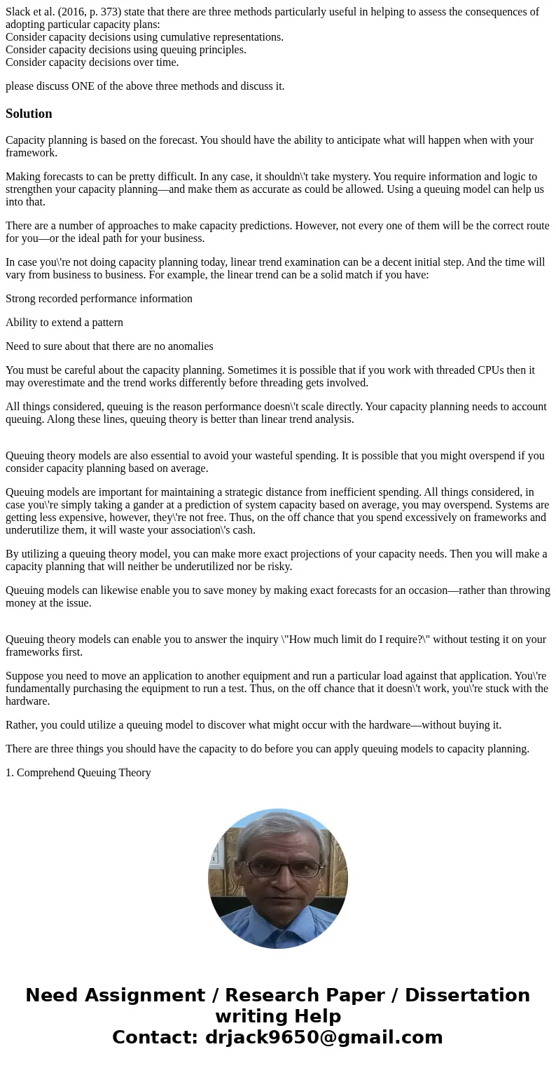 Slack et al. (2016, p. 373) state that there are three methods particularly useful in helping to assess the consequences of adopting particular capacity plans:  Slack et al. (2016, p. 373) state that there are three methods particularly useful in helping to assess the consequences of adopting particular capacity plans: