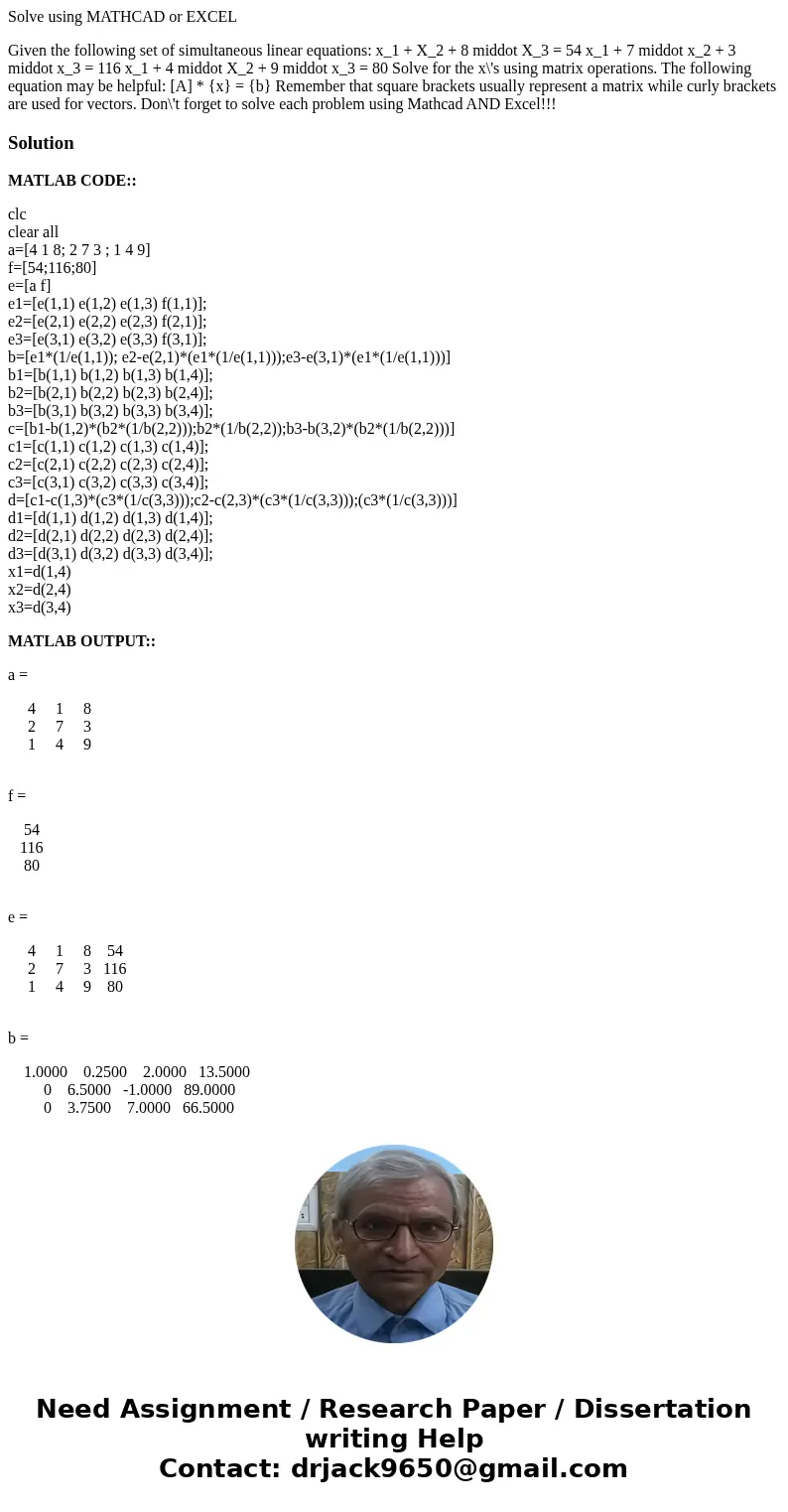 Solve using MATHCAD or EXCEL Given the following set of simultaneous linear equations: x_1 + X_2 + 8 middot X_3 = 54 x_1 + 7 middot x_2 + 3 middot x_3 = 116 x_1 Solve using MATHCAD or EXCEL Given the following set of simultaneous linear equations: x_1 + X_2 + 8 middot X_3 = 54 x_1 + 7 middot x_2 + 3 middot x_3 = 116 x_1