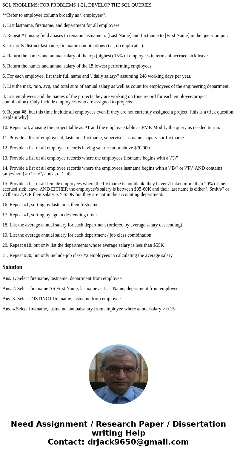 SQL PROBLEMS: FOR PROBLEMS 1-21, DEVELOP THE SQL QUERIES **Refer to employee column broadly as \