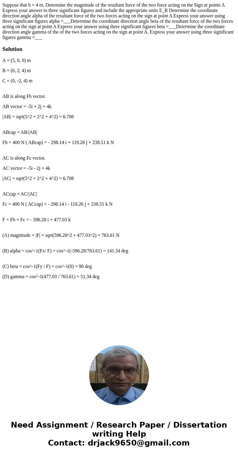 Suppose that h = 4 m. Determine the magnitude of the resultant force of the two force acting on the Sign at points A Express your answer to three significant f  Suppose that h = 4 m. Determine the magnitude of the resultant force of the two force acting on the Sign at points A Express your answer to three significant f
