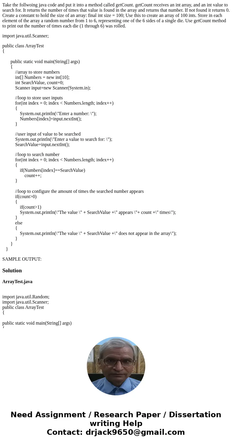 Take the follwoing java code and put it into a method called getCount. getCount receives an int array, and an int value to search for. It returns the number of  Take the follwoing java code and put it into a method called getCount. getCount receives an int array, and an int value to search for. It returns the number of