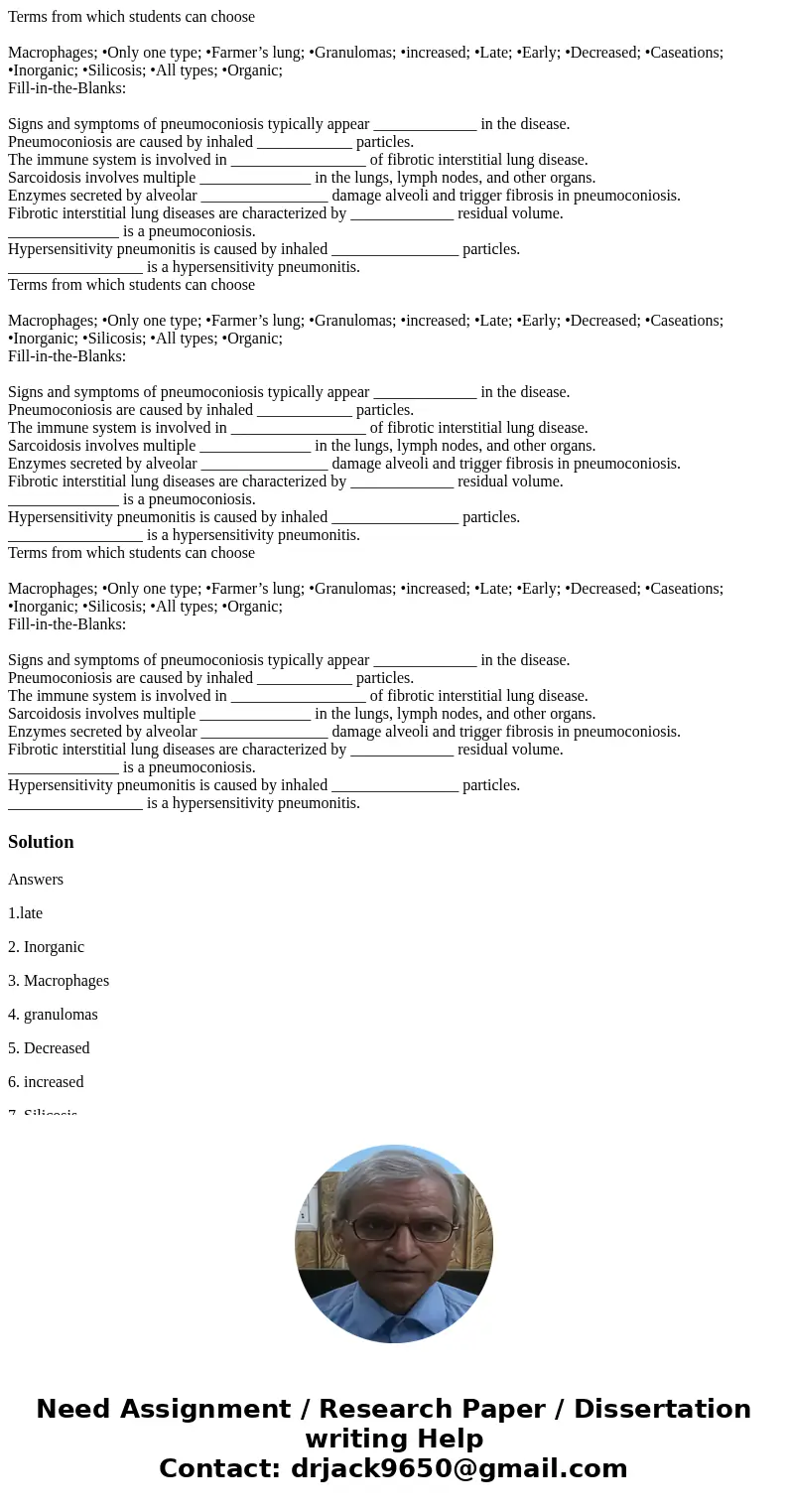 Terms from which students can choose Macrophages; •Only one type; •Farmer’s lung; •Granulomas; •increased; •Late; •Early; •Decreased; •Caseations; •Inorganic;   Terms from which students can choose Macrophages; •Only one type; •Farmer’s lung; •Granulomas; •increased; •Late; •Early; •Decreased; •Caseations; •Inorganic;
