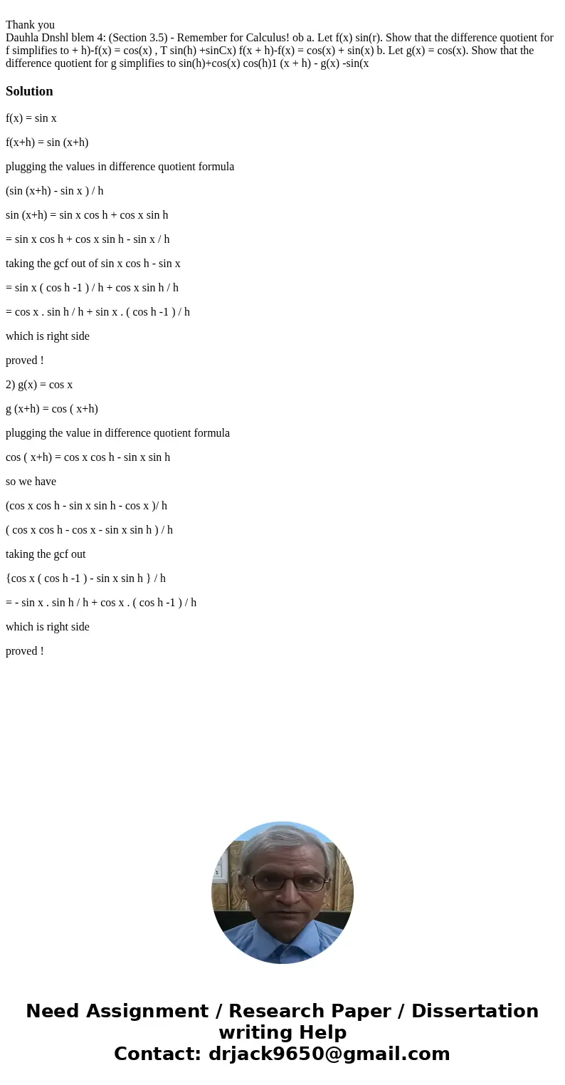 Thank you Dauhla Dnshl blem 4: (Section 3.5) - Remember for Calculus! ob a. Let f(x) sin(r). Show that the difference quotient for f simplifies to + h)-f(x) =   Thank you Dauhla Dnshl blem 4: (Section 3.5) - Remember for Calculus! ob a. Let f(x) sin(r). Show that the difference quotient for f simplifies to + h)-f(x) =