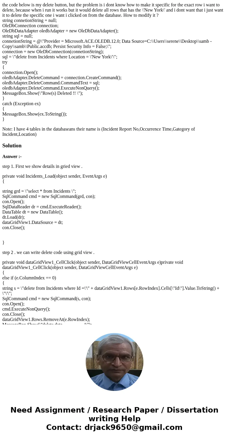 the code below is my delete button, but the problem is i dont know how to make it specific for the exact row i want to delete, because when i run it works but i the code below is my delete button, but the problem is i dont know how to make it specific for the exact row i want to delete, because when i run it works but i