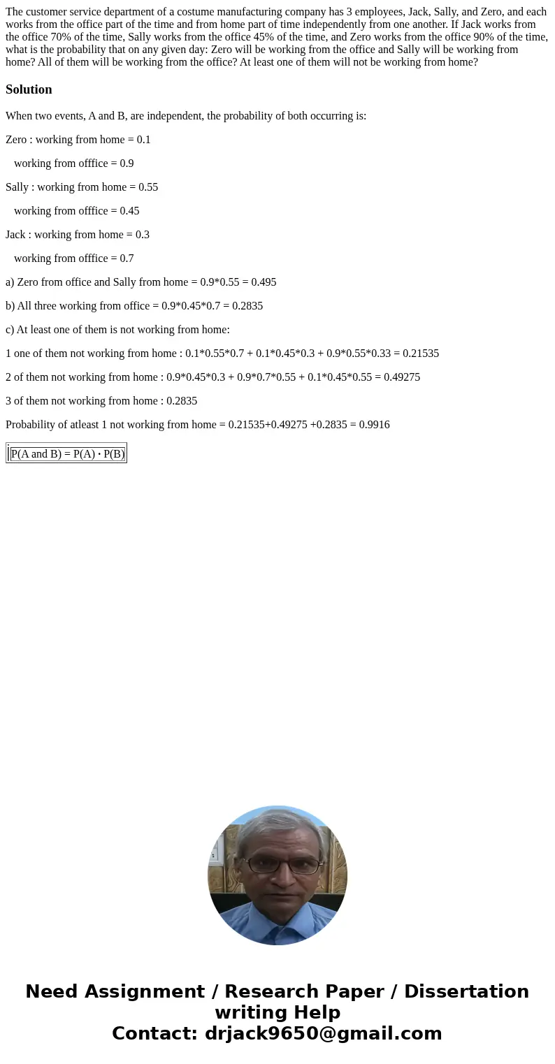 The customer service department of a costume manufacturing company has 3 employees, Jack, Sally, and Zero, and each works from the office part of the time and   The customer service department of a costume manufacturing company has 3 employees, Jack, Sally, and Zero, and each works from the office part of the time and