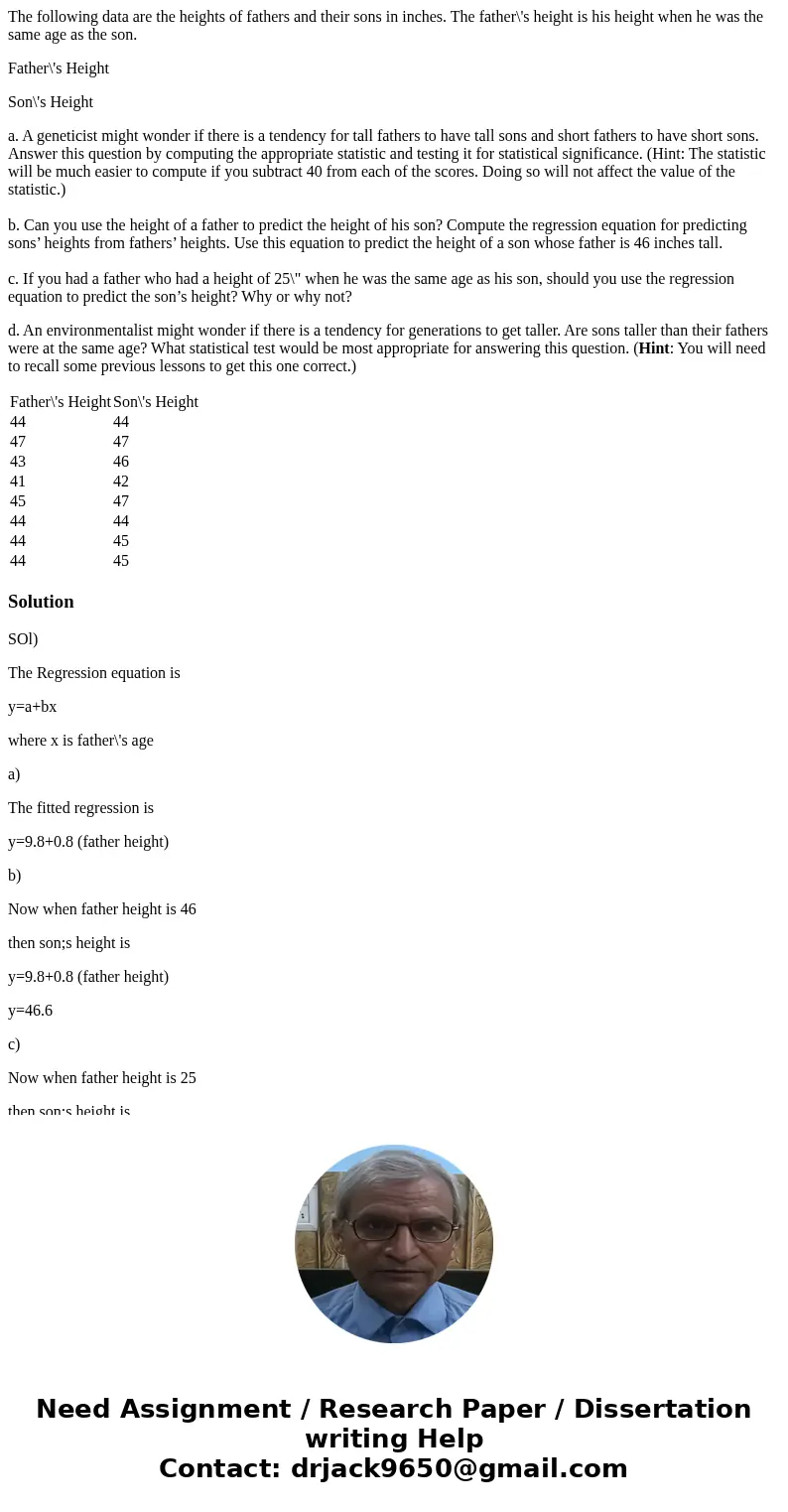 The following data are the heights of fathers and their sons in inches. The father\'s height is his height when he was the same age as the son. Father\'s Height The following data are the heights of fathers and their sons in inches. The father\'s height is his height when he was the same age as the son. Father\'s Height