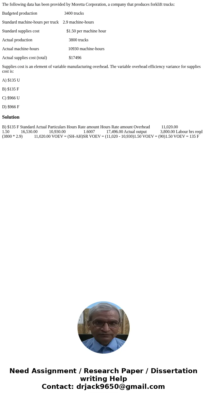 The following data has been provided by Moretta Corporation, a company that produces forklift trucks: Budgeted production 3400 trucks Standard machine-hours per The following data has been provided by Moretta Corporation, a company that produces forklift trucks: Budgeted production 3400 trucks Standard machine-hours per