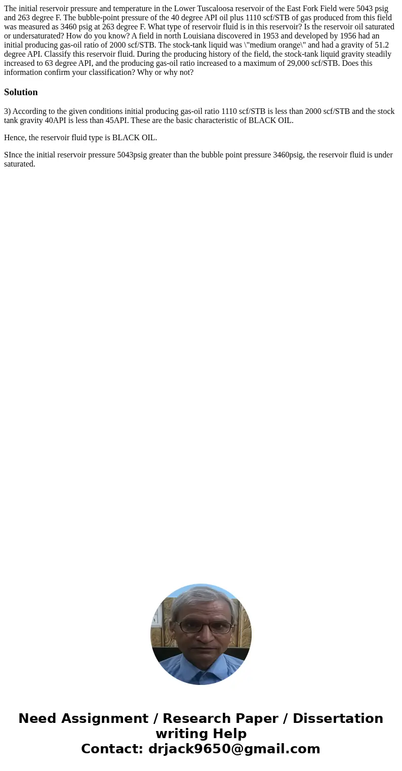 The initial reservoir pressure and temperature in the Lower Tuscaloosa reservoir of the East Fork Field were 5043 psig and 263 degree F. The bubble-point press  The initial reservoir pressure and temperature in the Lower Tuscaloosa reservoir of the East Fork Field were 5043 psig and 263 degree F. The bubble-point press
