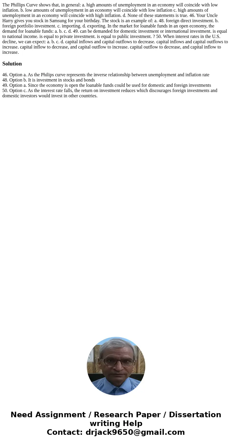 The Phillips Curve shows that, in general: a. high amounts of unemployment in an economy will coincide with low inflation. b. low amounts of unemployment in an  The Phillips Curve shows that, in general: a. high amounts of unemployment in an economy will coincide with low inflation. b. low amounts of unemployment in an