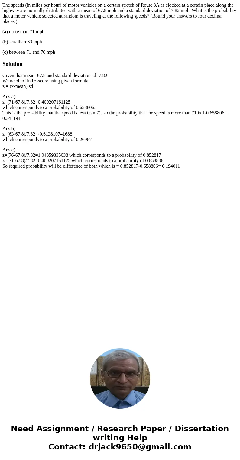 The speeds (in miles per hour) of motor vehicles on a certain stretch of Route 3A as clocked at a certain place along the highway are normally distributed with  The speeds (in miles per hour) of motor vehicles on a certain stretch of Route 3A as clocked at a certain place along the highway are normally distributed with