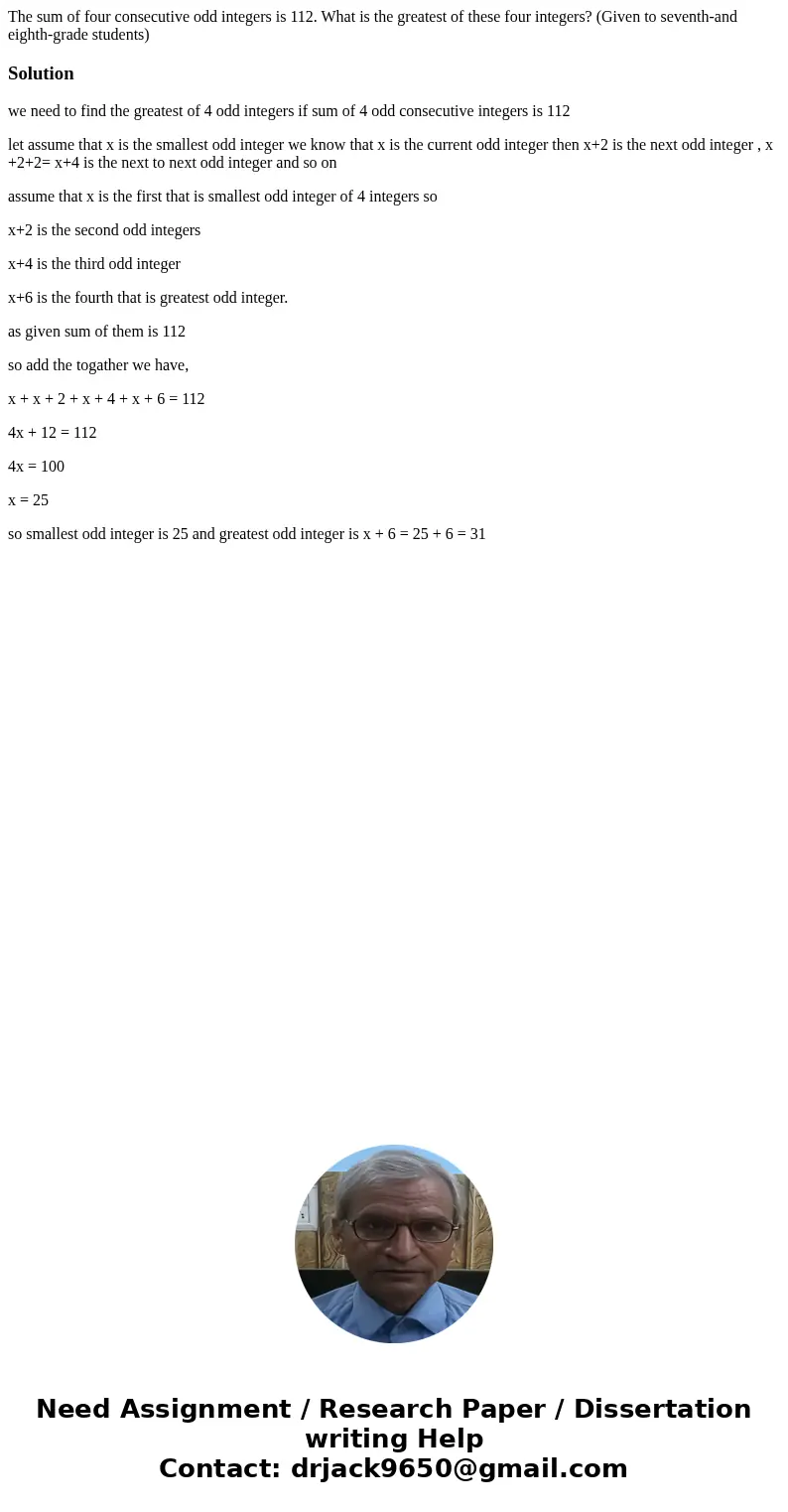 The sum of four consecutive odd integers is 112. What is the greatest of these four integers? (Given to seventh-and eighth-grade students)Solutionwe need to fi  The sum of four consecutive odd integers is 112. What is the greatest of these four integers? (Given to seventh-and eighth-grade students)Solutionwe need to fi