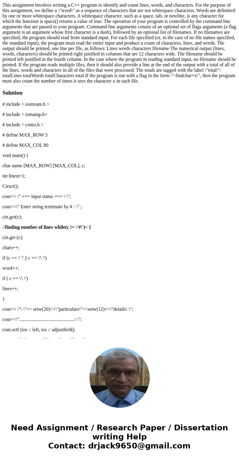  This assignment involves writing a C++ program to identify and count lines, words, and characters. For the purpose of this assignment, we define a \