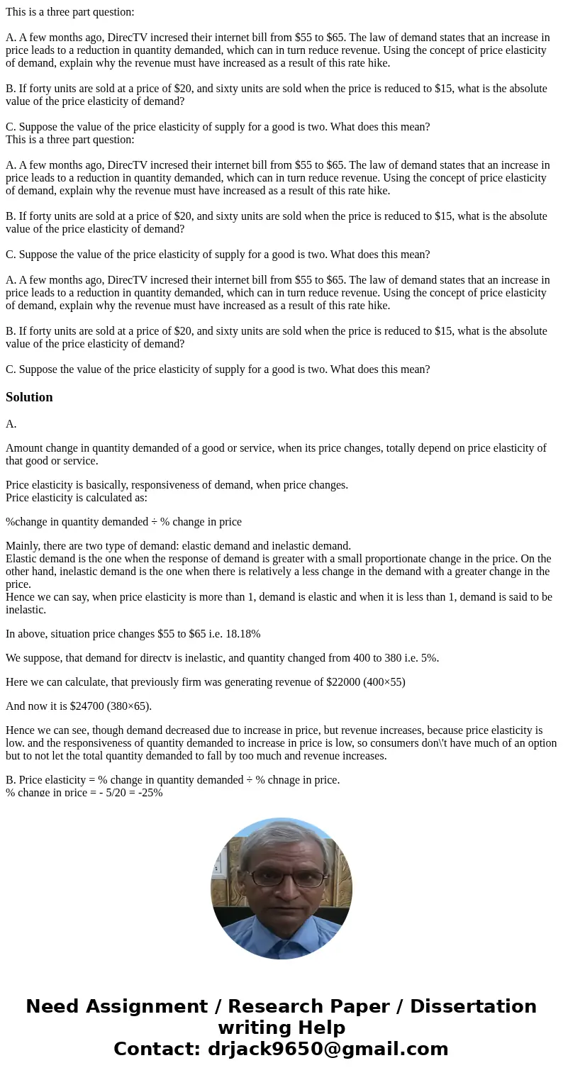 This is a three part question: A. A few months ago, DirecTV incresed their internet bill from $55 to $65. The law of demand states that an increase in price le  This is a three part question: A. A few months ago, DirecTV incresed their internet bill from $55 to $65. The law of demand states that an increase in price le