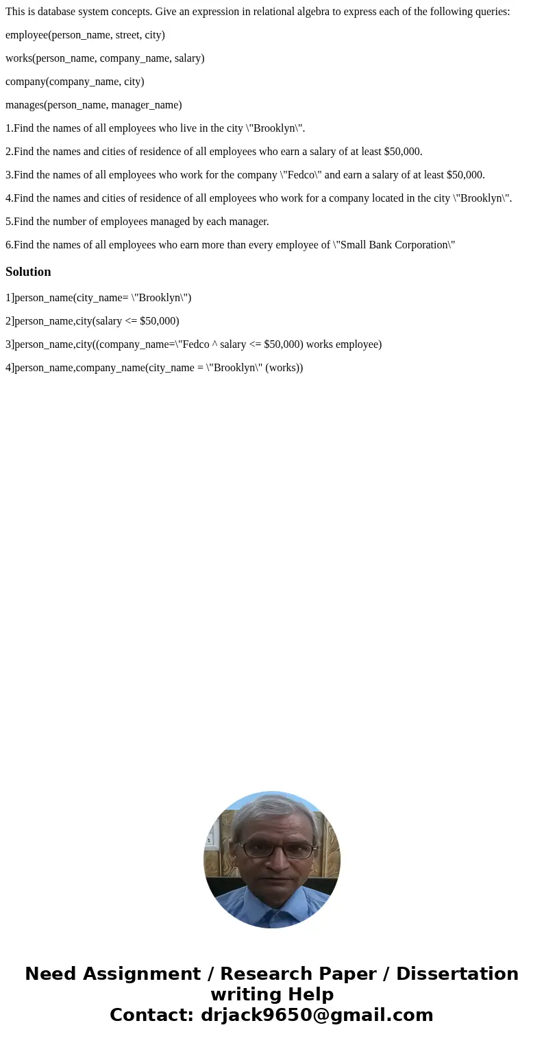 This is database system concepts. Give an expression in relational algebra to express each of the following queries: employee(person_name, street, city) works(p This is database system concepts. Give an expression in relational algebra to express each of the following queries: employee(person_name, street, city) works(p
