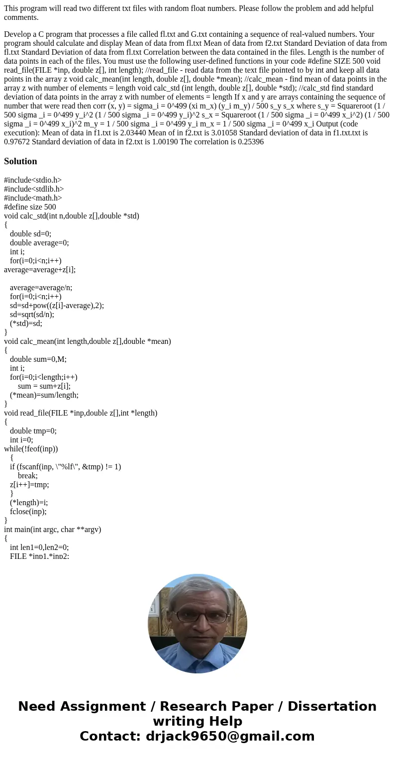 This program will read two different txt files with random float numbers. Please follow the problem and add helpful comments. Develop a C program that processes This program will read two different txt files with random float numbers. Please follow the problem and add helpful comments. Develop a C program that processes