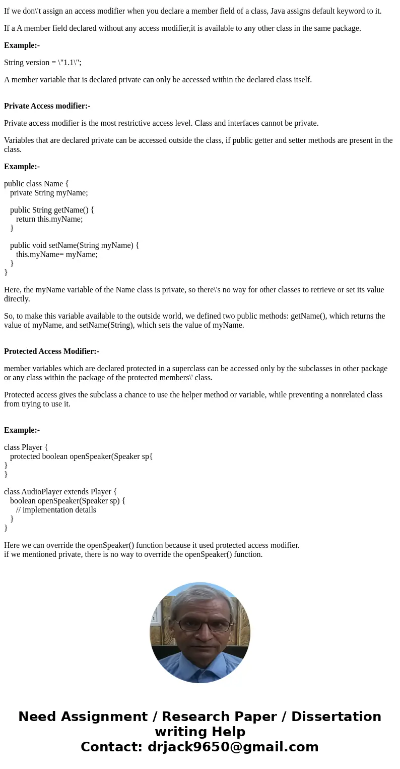 This question is related to java: If you don\'t specify an access modifier when you declare a member field of a class, what does Java assign it? Also, specify t This question is related to java: If you don\'t specify an access modifier when you declare a member field of a class, what does Java assign it? Also, specify t