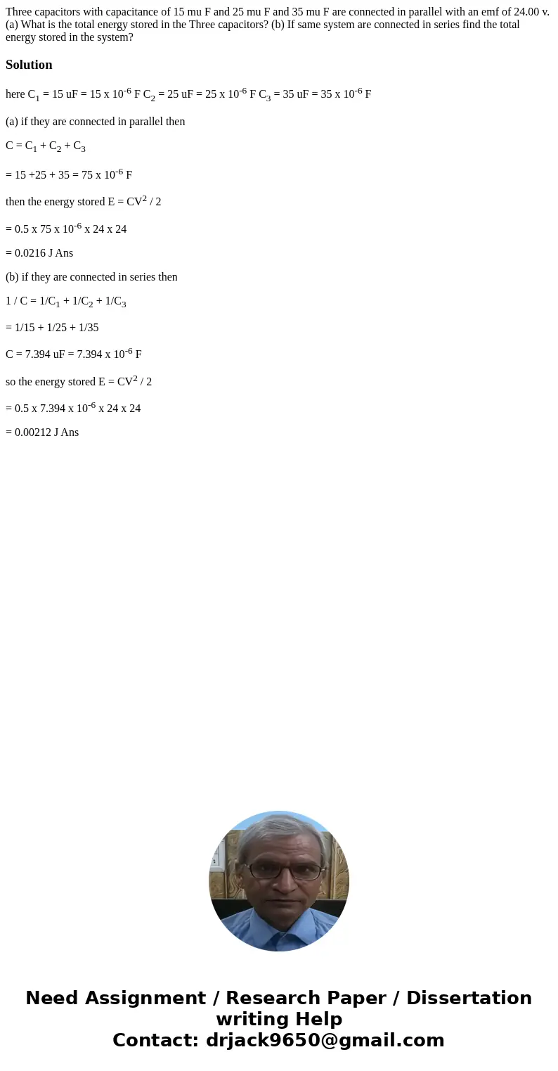 Three capacitors with capacitance of 15 mu F and 25 mu F and 35 mu F are connected in parallel with an emf of 24.00 v.(a) What is the total energy stored in th  Three capacitors with capacitance of 15 mu F and 25 mu F and 35 mu F are connected in parallel with an emf of 24.00 v.(a) What is the total energy stored in th